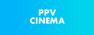 ppv cinema